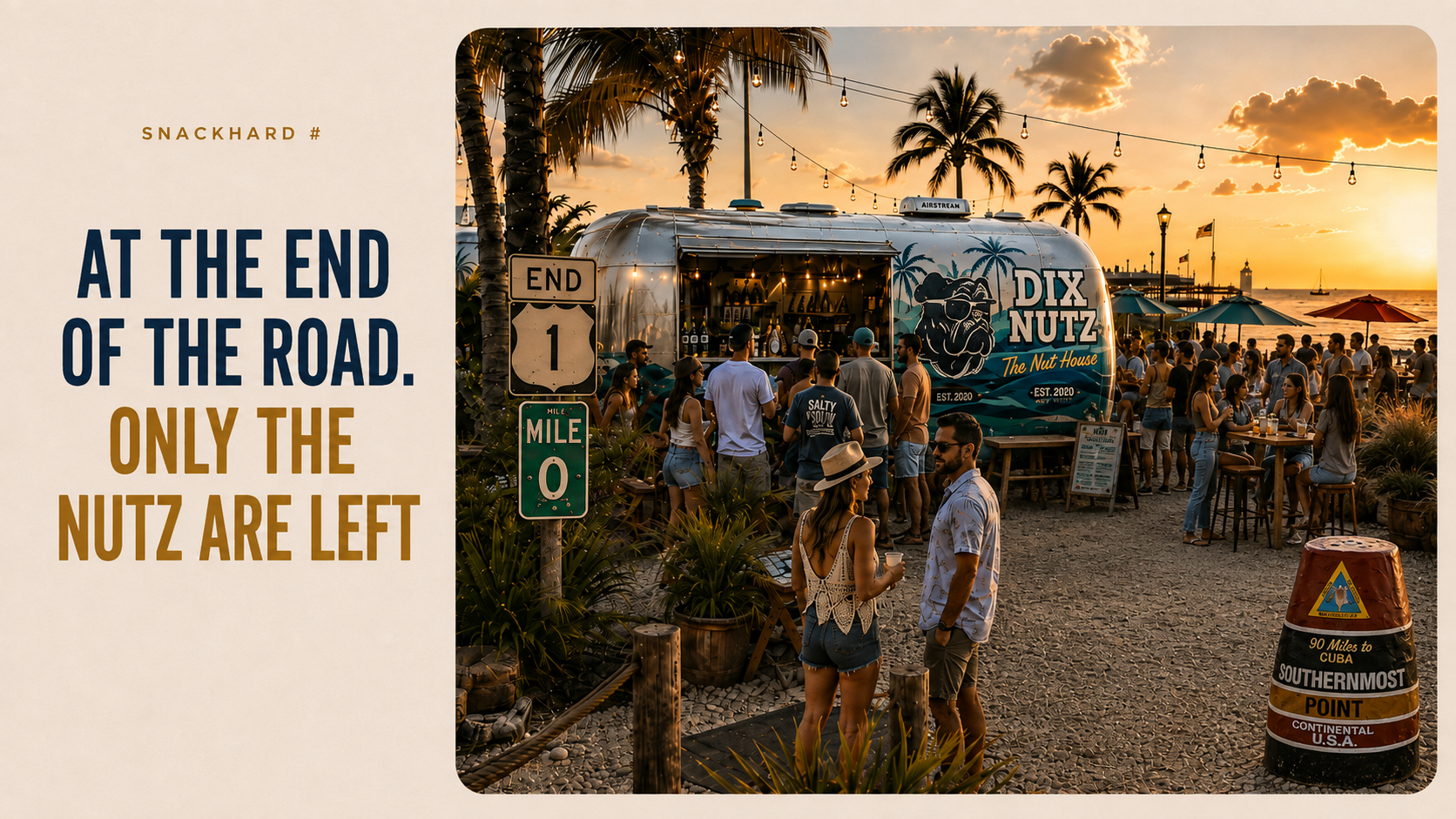 Dix Nutz Key West lifestyle scene at Mile 0 with the Nut House trailer and the message At the end of the road. Only the Nutz are left.
